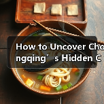 How to Uncover Chongqing’s Hidden Charms Without Getting Lost in the Haze? Follow This Three-Leaf Clover Strategy(图3) How to Uncover Chongqing’s Hidden Charms Without Getting Lost in the Haze? Follow This Three-Leaf Clover Strategy(图3)