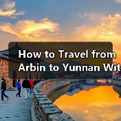 How to Travel from Arbin to Yunnan Without Losing Your Mind or Your Budget?（图1）