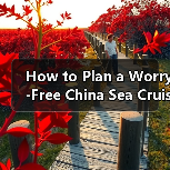 How to Plan a Worry-Free China Sea Cruise? A Complete Step-by-Step Travel Guide(图2) How to Plan a Worry-Free China Sea Cruise? A Complete Step-by-Step Travel Guide(图2)